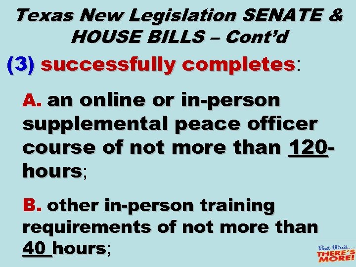 Texas New Legislation SENATE & HOUSE BILLS – Cont’d (3) successfully completes: completes A.