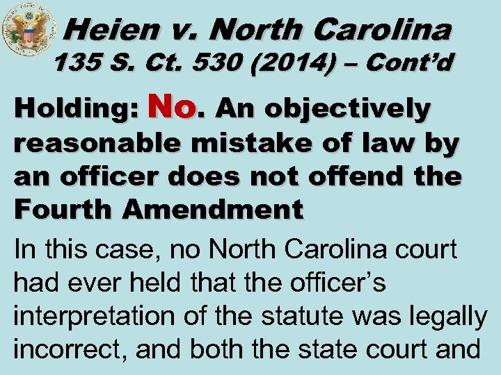 Heien v. North Carolina 135 S. Ct. 530 (2014) – Cont’d Holding: No. An