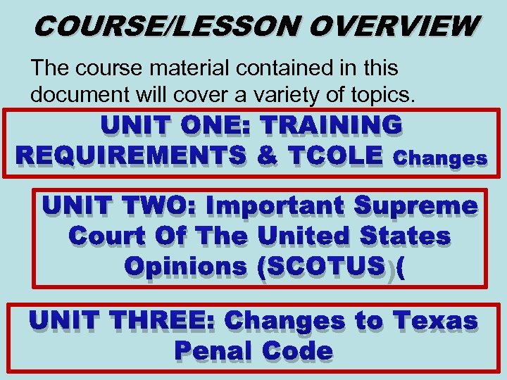 COURSE/LESSON OVERVIEW The course material contained in this document will cover a variety of