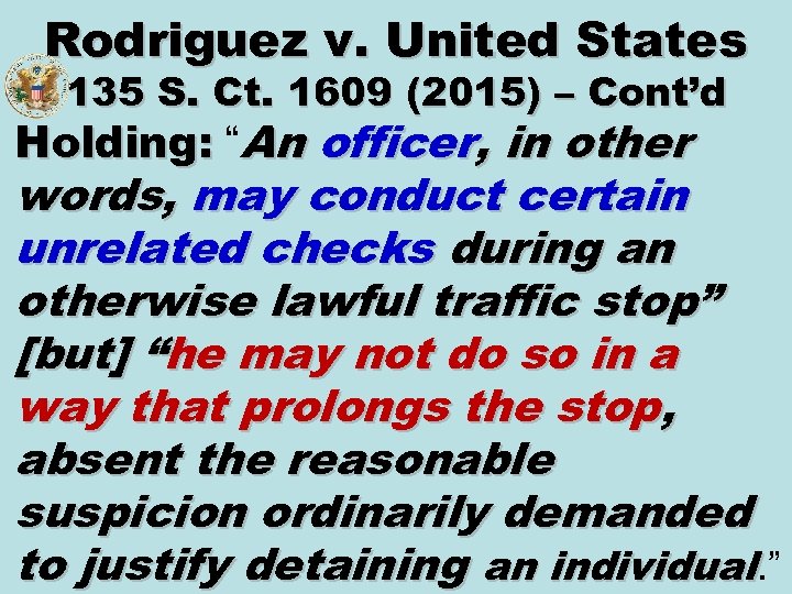 Rodriguez v. United States 135 S. Ct. 1609 (2015) – Cont’d Holding: “An officer,