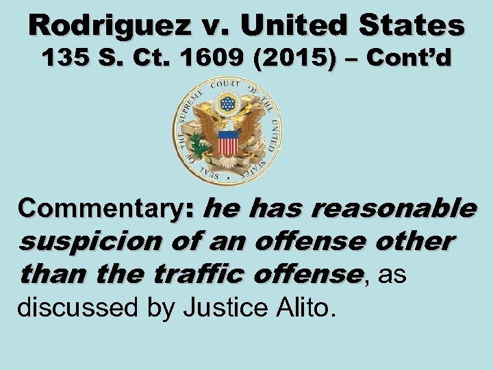 Rodriguez v. United States 135 S. Ct. 1609 (2015) – Cont’d Commentary: he has