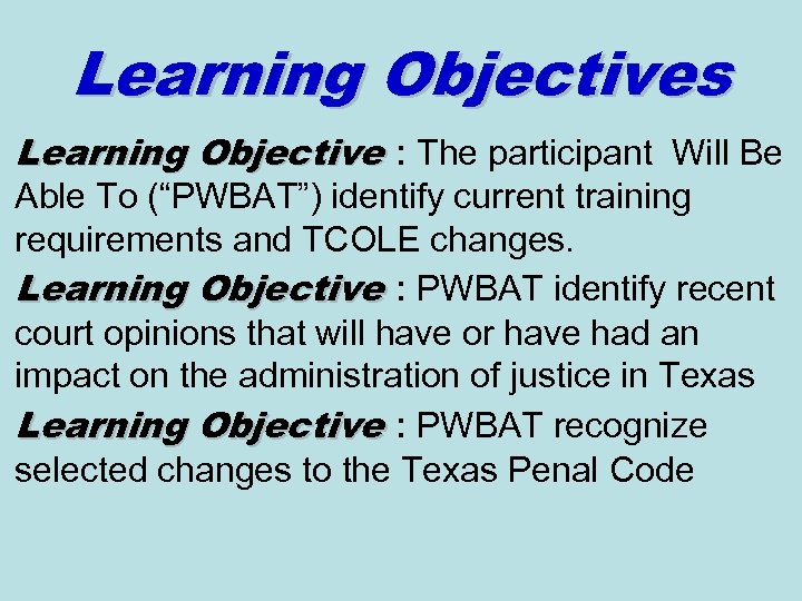 Learning Objectives Learning Objective : The participant Will Be Able To (“PWBAT”) identify current