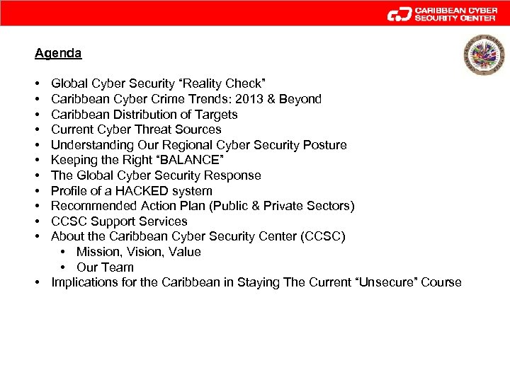 Agenda • • • Global Cyber Security “Reality Check” Caribbean Cyber Crime Trends: 2013