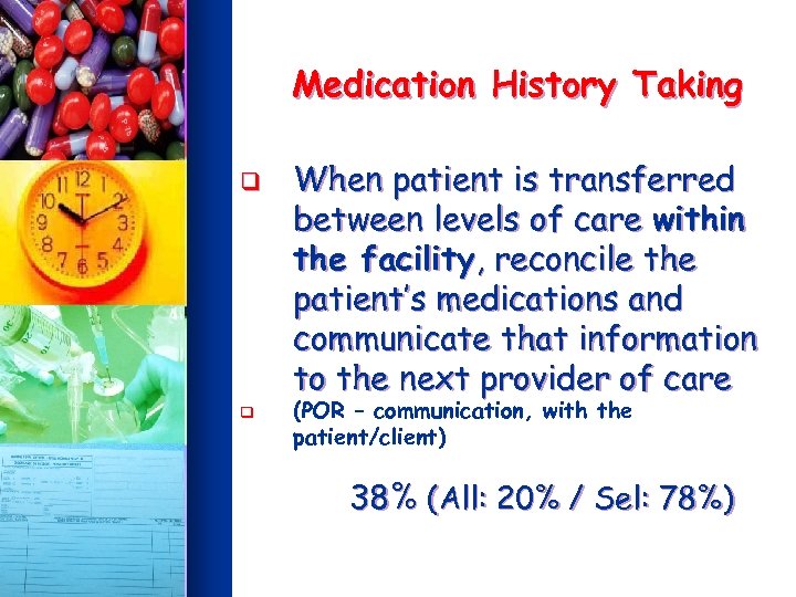 Medication History Taking q q When patient is transferred between levels of care within