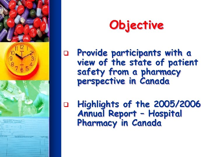 Objective q q Provide participants with a view of the state of patient safety
