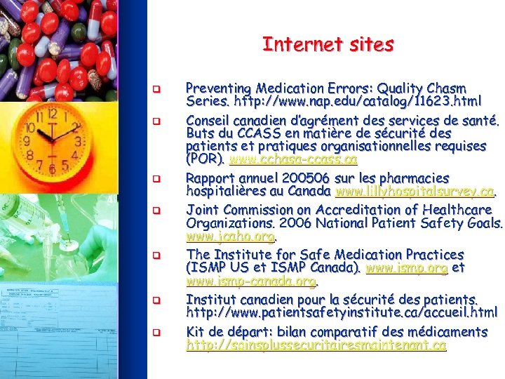 Internet sites q q q q Preventing Medication Errors: Quality Chasm Series. http: //www.