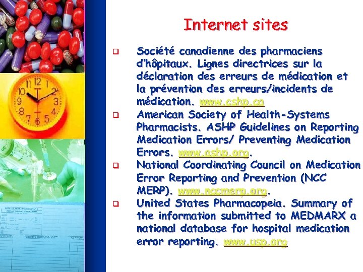 Internet sites q q Société canadienne des pharmaciens d’hôpitaux. Lignes directrices sur la déclaration