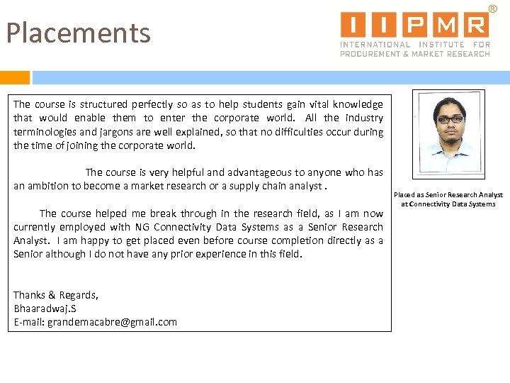 Placements The course is structured perfectly so as to help students gain vital knowledge