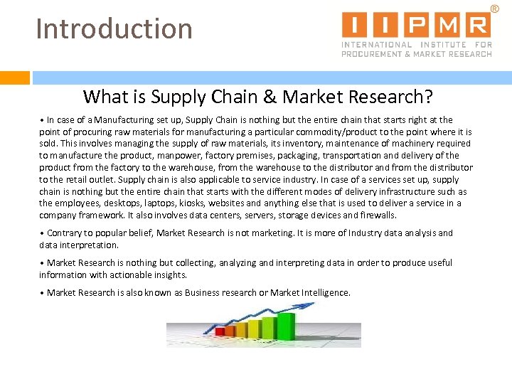 Introduction What is Supply Chain & Market Research? • In case of a Manufacturing