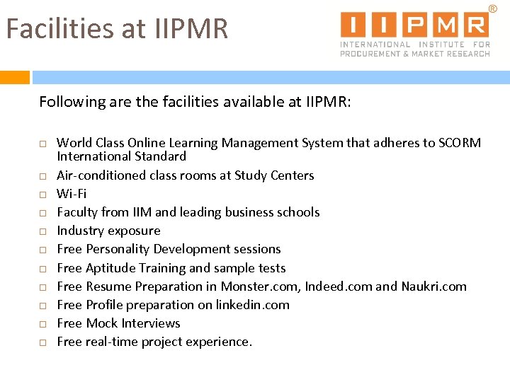 Facilities at IIPMR Following are the facilities available at IIPMR: World Class Online Learning