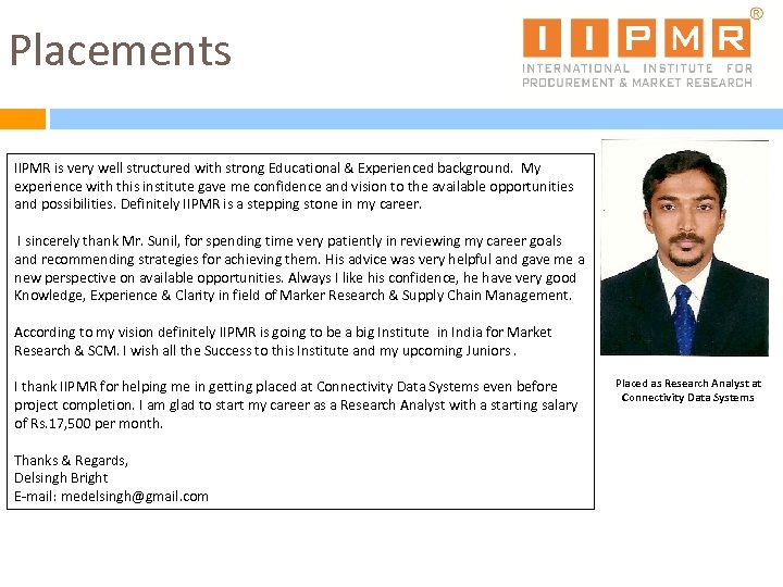Placements IIPMR is very well structured with strong Educational & Experienced background. My experience