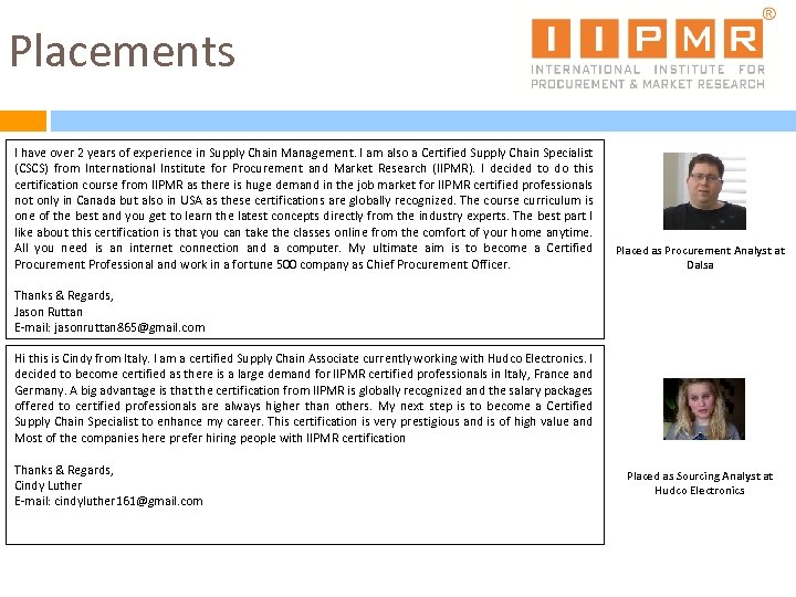 Placements I have over 2 years of experience in Supply Chain Management. I am