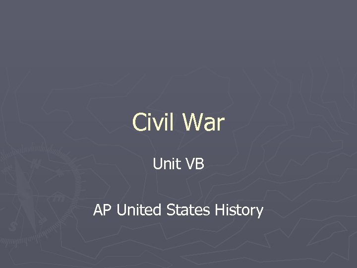 Civil War Unit VB AP United States History 