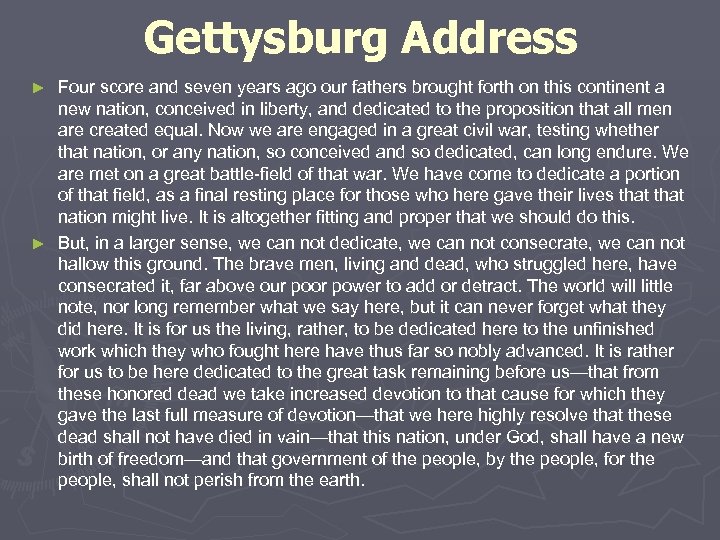 Gettysburg Address Four score and seven years ago our fathers brought forth on this