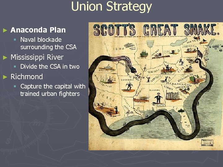 Union Strategy ► Anaconda Plan § Naval blockade surrounding the CSA ► Mississippi River