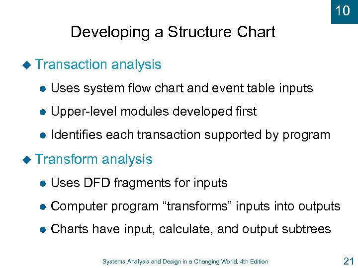 10 Developing a Structure Chart u Transaction analysis l Uses system flow chart and