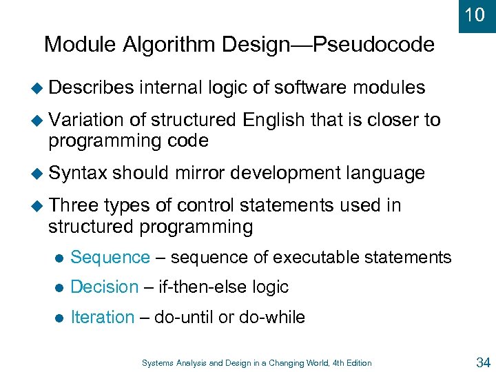 10 Module Algorithm Design—Pseudocode u Describes internal logic of software modules u Variation of