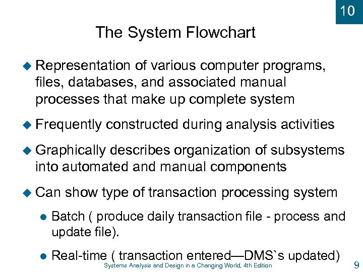 10 The System Flowchart u Representation of various computer programs, files, databases, and associated
