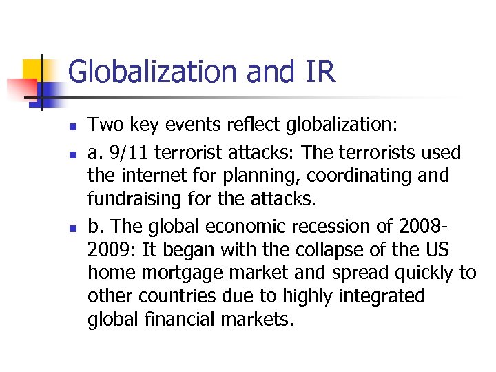 Globalization and IR n n n Two key events reflect globalization: a. 9/11 terrorist