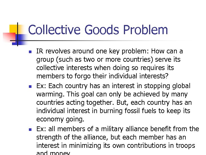 Collective Goods Problem n n n IR revolves around one key problem: How can