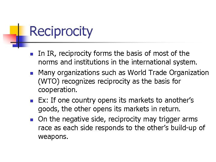 Reciprocity n n In IR, reciprocity forms the basis of most of the norms