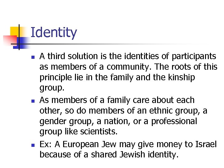 Identity n n n A third solution is the identities of participants as members