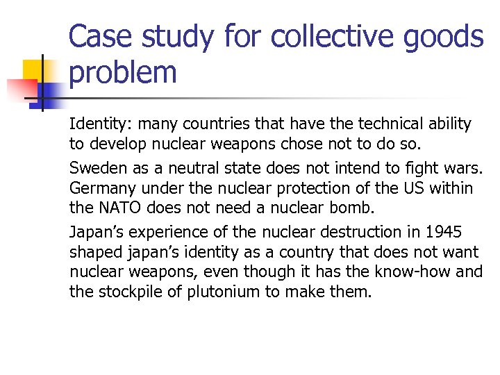 Case study for collective goods problem Identity: many countries that have the technical ability