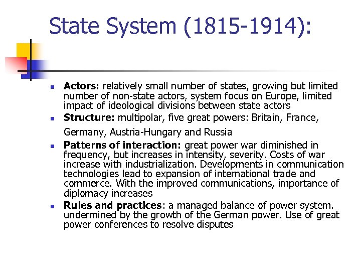 State System (1815 -1914): n n Actors: relatively small number of states, growing but