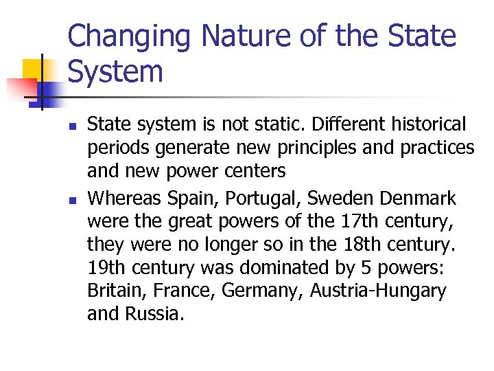 Changing Nature of the State System n n State system is not static. Different