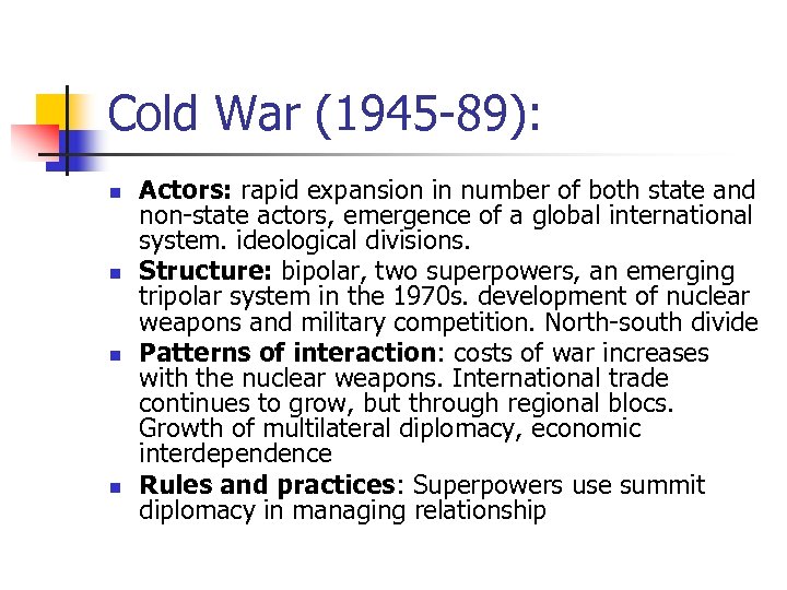 Cold War (1945 -89): n n Actors: rapid expansion in number of both state