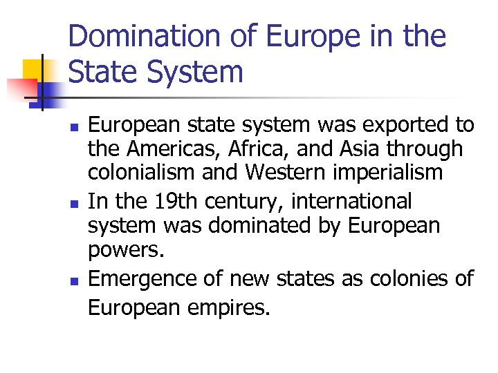 Domination of Europe in the State System n n n European state system was