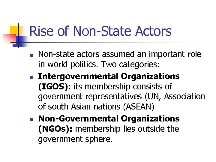 Rise of Non-State Actors n n n Non-state actors assumed an important role in