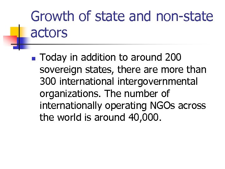 Growth of state and non-state actors n Today in addition to around 200 sovereign