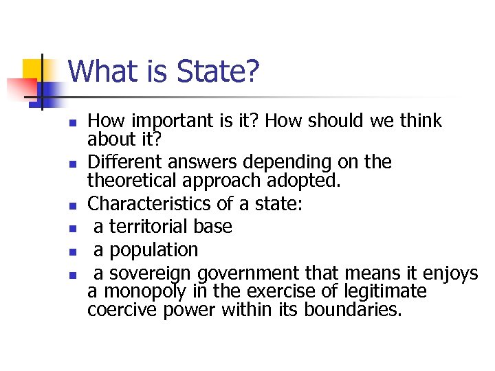 What is State? n n n How important is it? How should we think