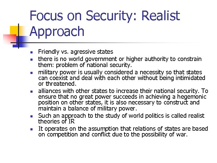 Focus on Security: Realist Approach n n n Friendly vs. agressive states there is