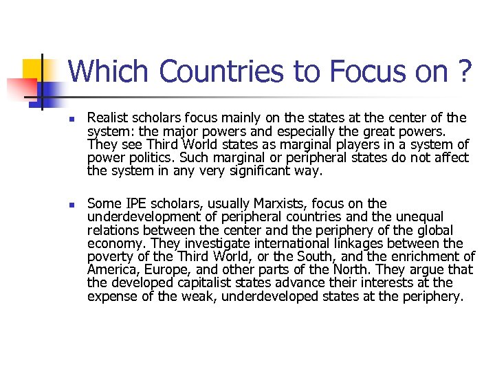 Which Countries to Focus on ? n n Realist scholars focus mainly on the