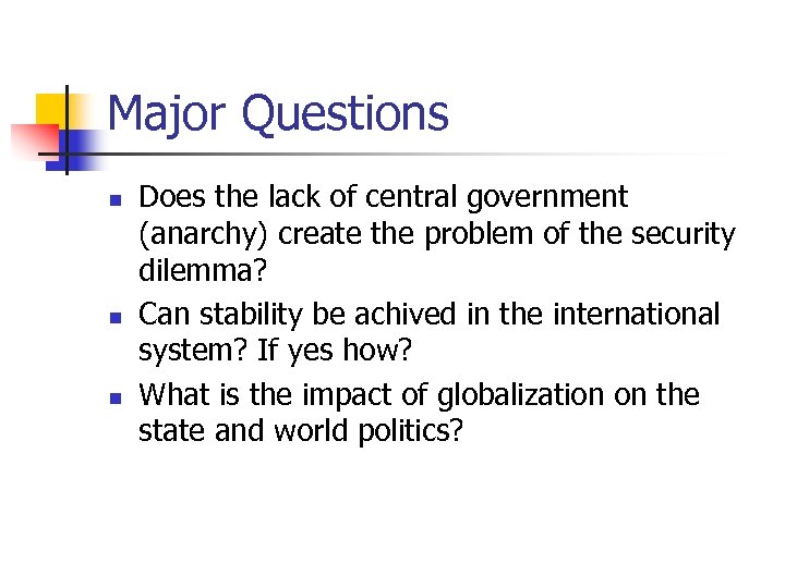 Major Questions n n n Does the lack of central government (anarchy) create the