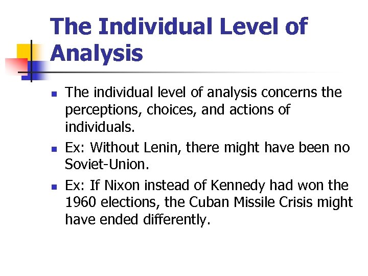 The Individual Level of Analysis n n n The individual level of analysis concerns