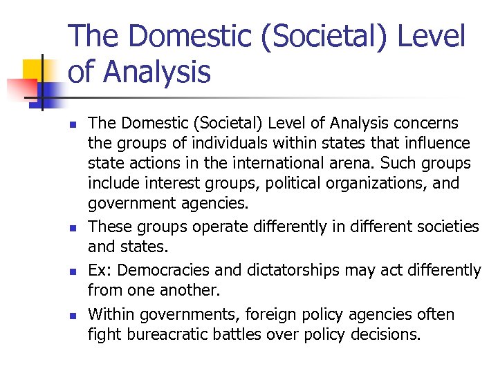 The Domestic (Societal) Level of Analysis n n The Domestic (Societal) Level of Analysis