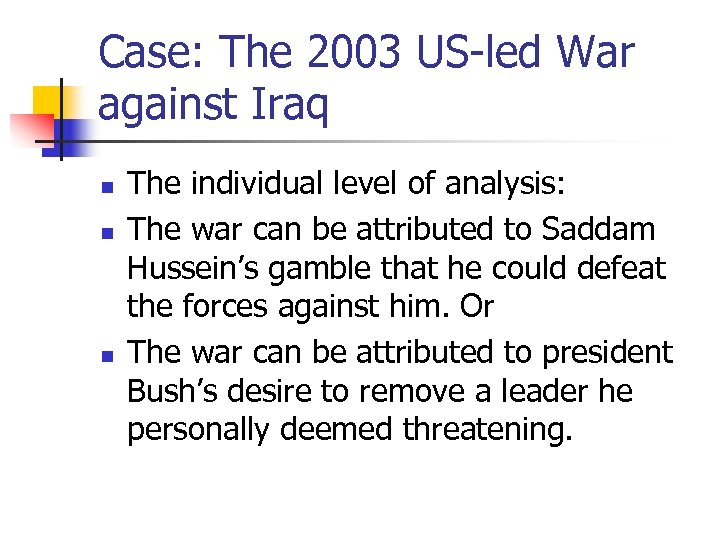 Case: The 2003 US-led War against Iraq n n n The individual level of