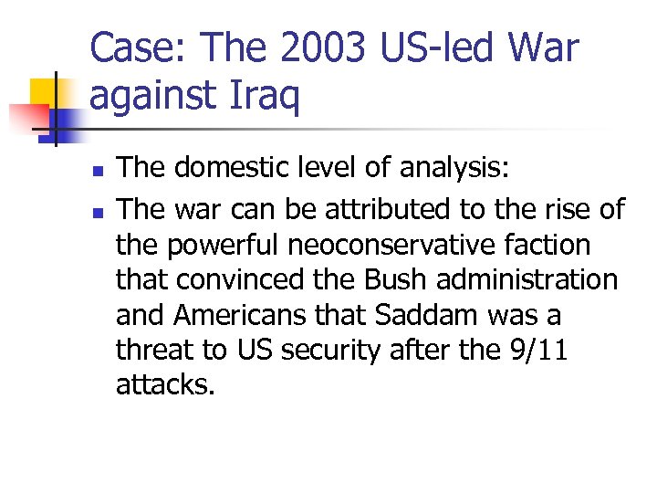 Case: The 2003 US-led War against Iraq n n The domestic level of analysis: