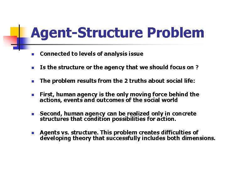 Agent-Structure Problem n Connected to levels of analysis issue n Is the structure or