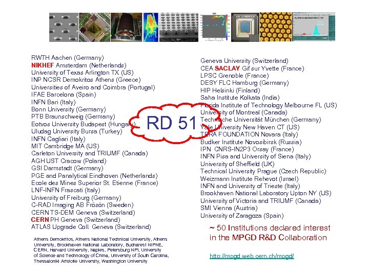 RWTH Aachen (Germany) NIKHEF Amsterdam (Netherlands) University of Texas Arlington TX (US) INP NCSR