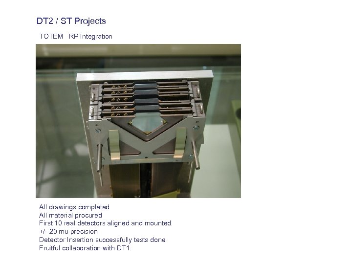 DT 2 / ST Projects TOTEM RP Integration All drawings completed All material procured