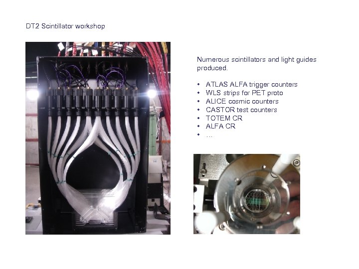 DT 2 Scintillator workshop Numerous scintillators and light guides produced. • • ATLAS ALFA