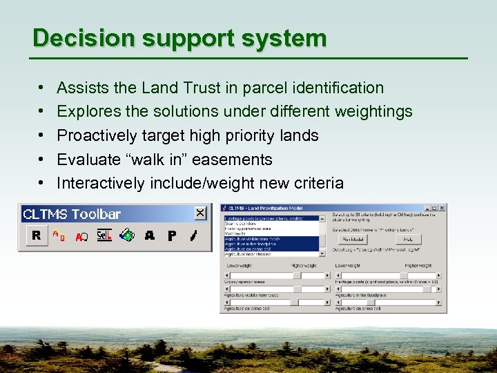 Decision support system • • • Assists the Land Trust in parcel identification Explores