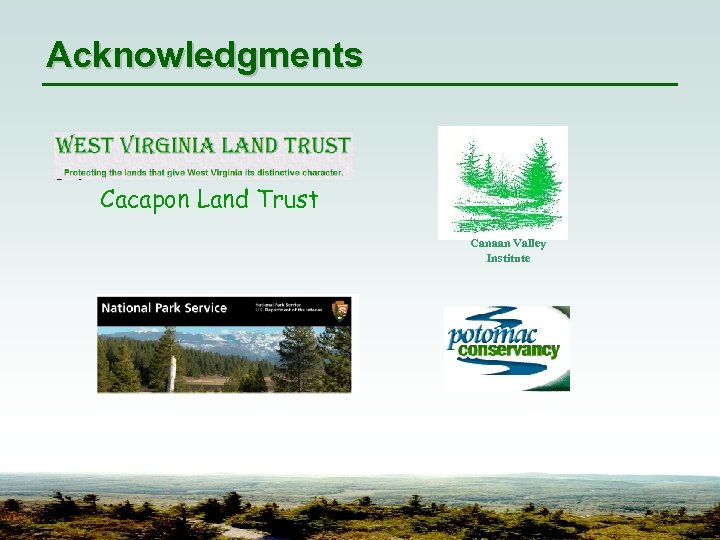 Acknowledgments Cacapon Land Trust Canaan Valley Institute 
