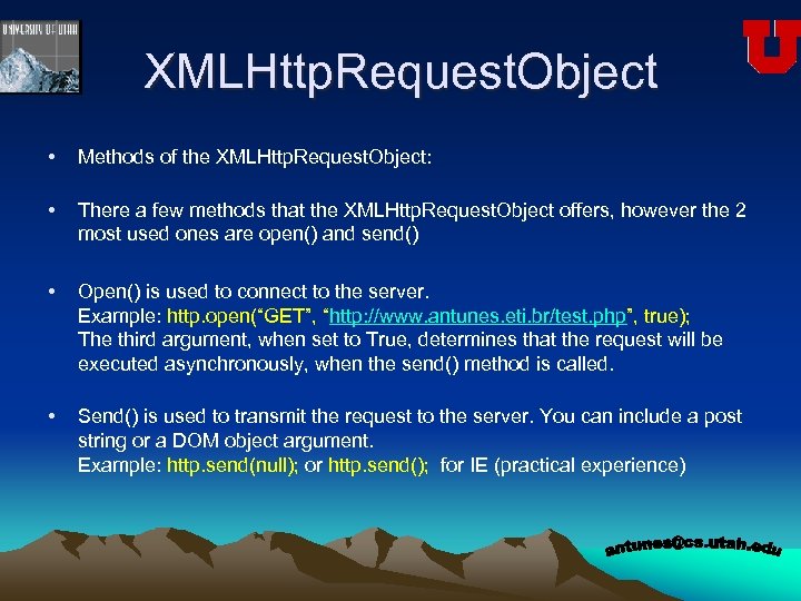 XMLHttp. Request. Object • Methods of the XMLHttp. Request. Object: • There a few