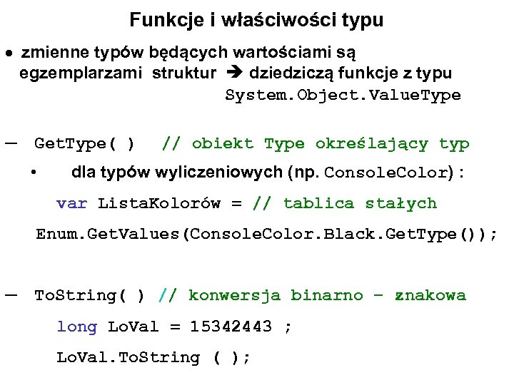 Funkcje i właściwości typu zmienne typów będących wartościami są egzemplarzami struktur dziedziczą funkcje z