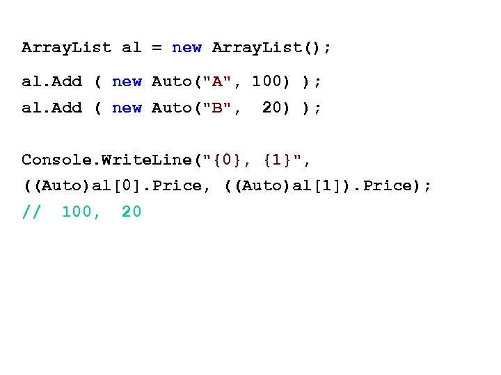 Array. List al = new Array. List(); al. Add ( new Auto(